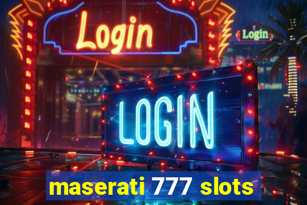 maserati 777 slots